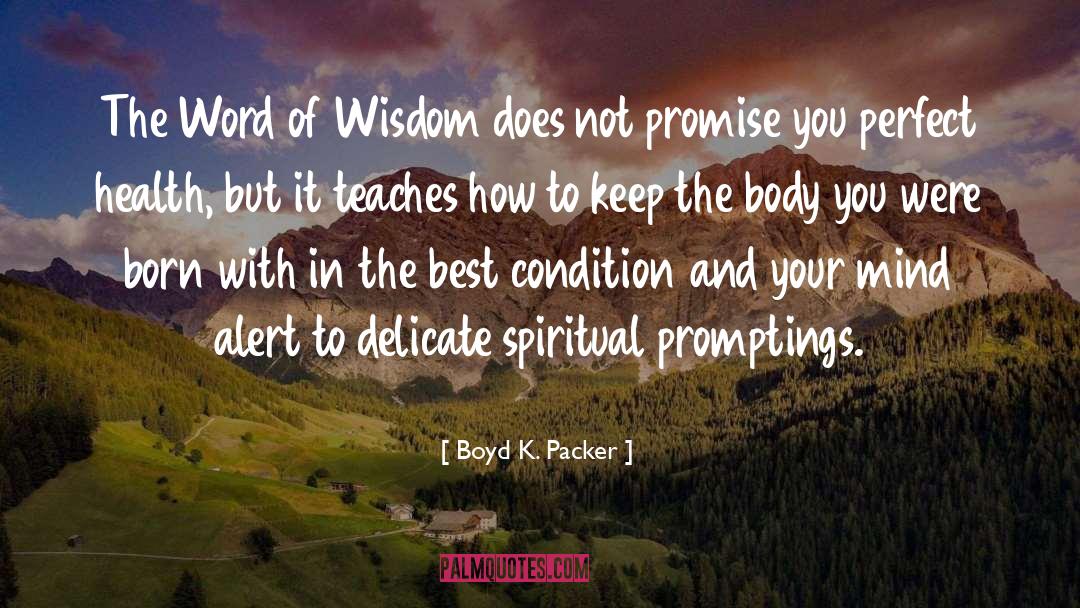 Boyd K. Packer Quotes: The Word of Wisdom does