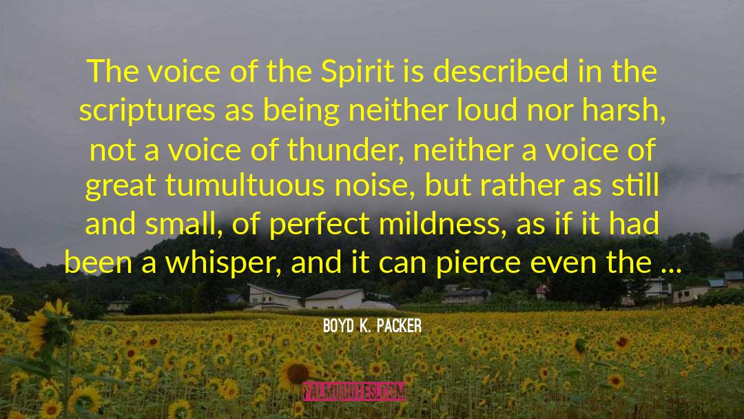 Boyd K. Packer Quotes: The voice of the Spirit