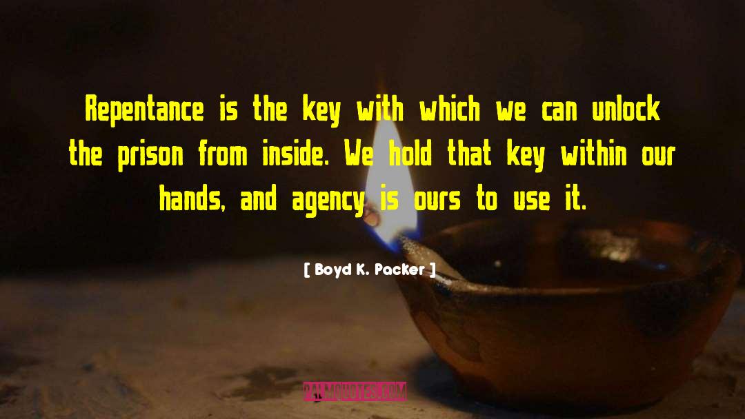 Boyd K. Packer Quotes: Repentance is the key with