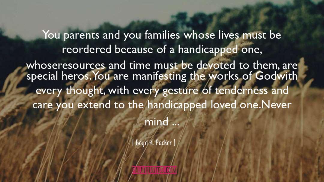 Boyd K. Packer Quotes: You parents and you families