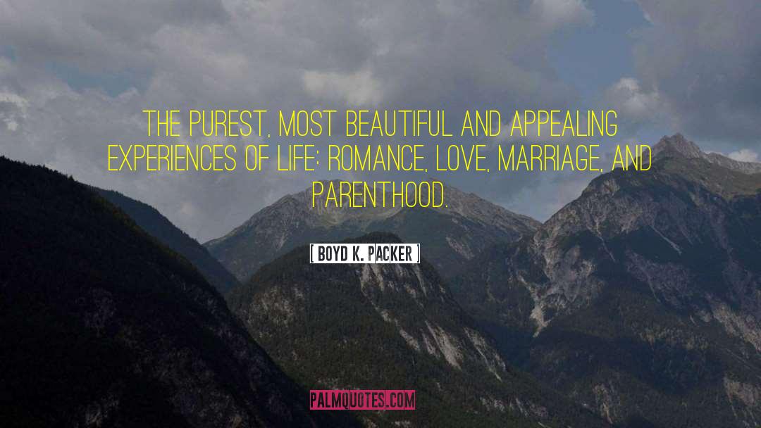 Boyd K. Packer Quotes: The purest, most beautiful and