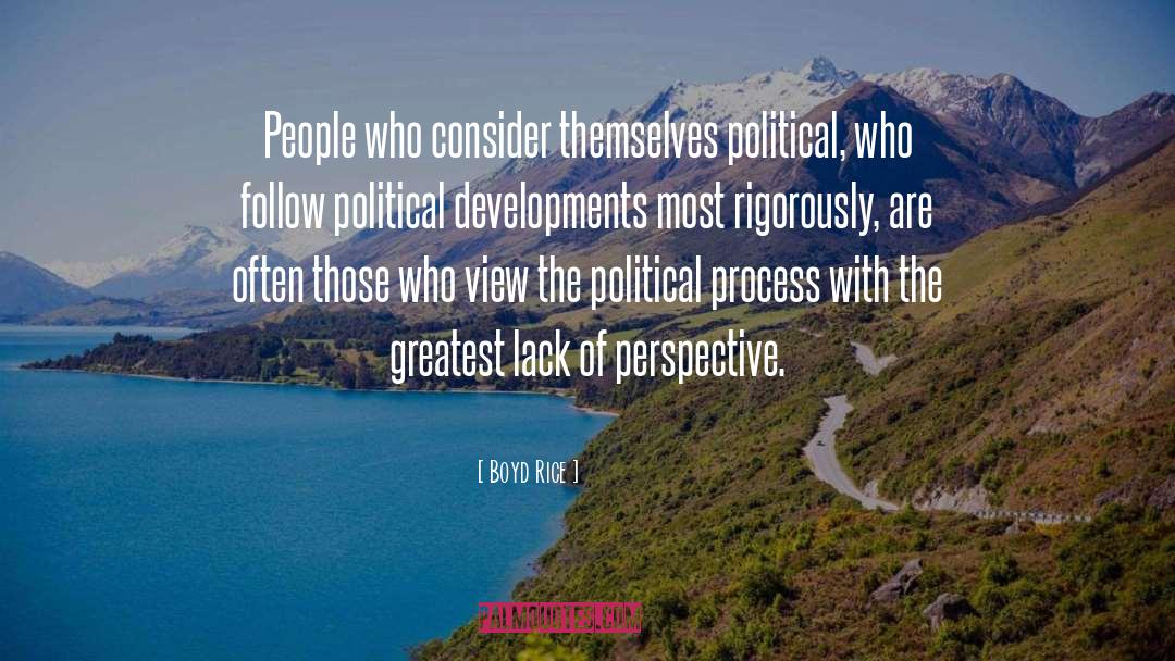 Boyd Rice Quotes: People who consider themselves political,