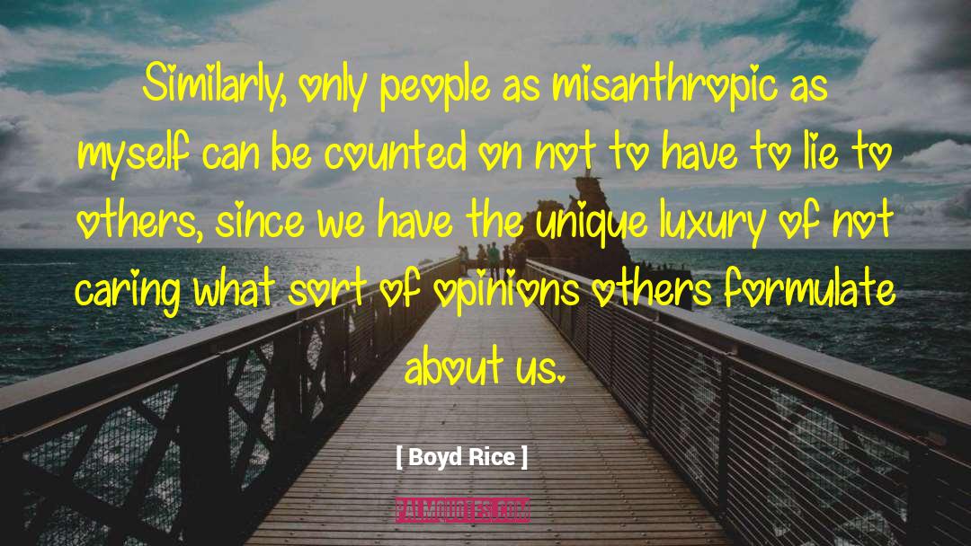 Boyd Rice Quotes: Similarly, only people as misanthropic