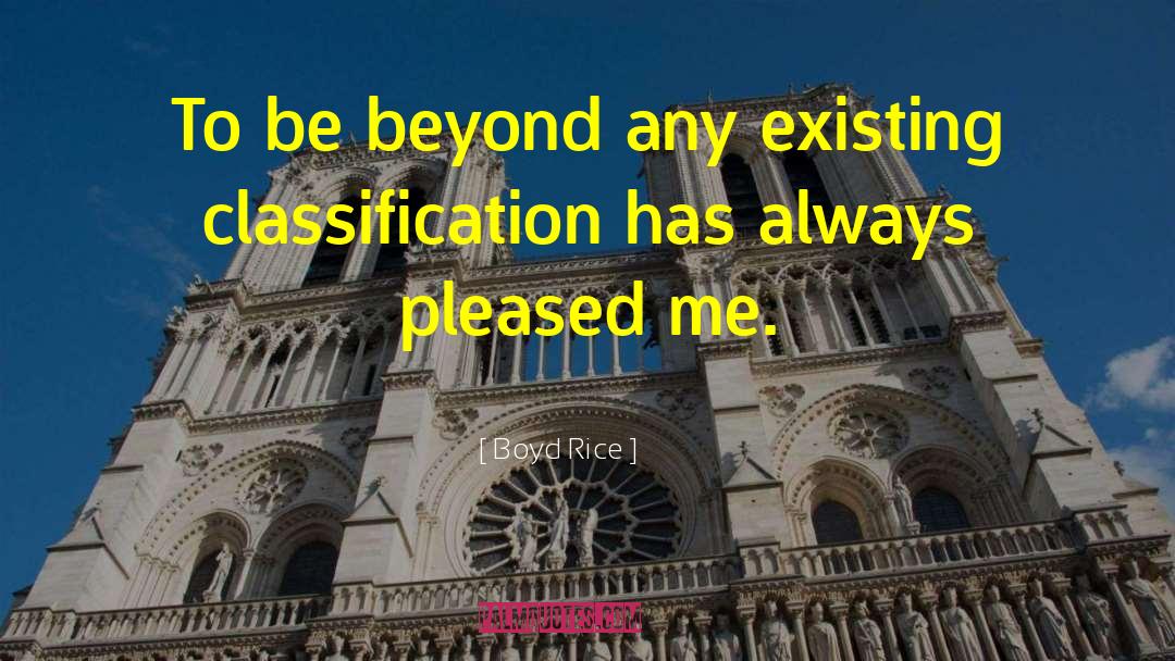 Boyd Rice Quotes: <br>To be beyond any existing