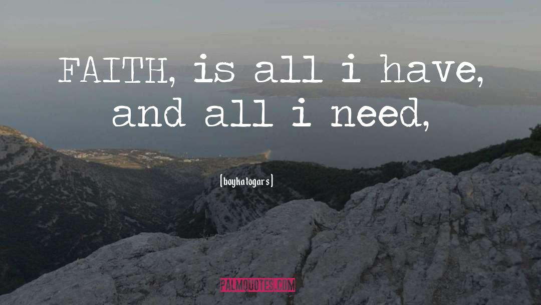 Boyka Togar S Quotes: FAITH, is all i have,