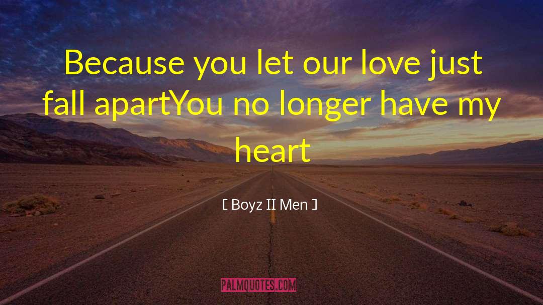 Boyz II Men Quotes: Because you let our love