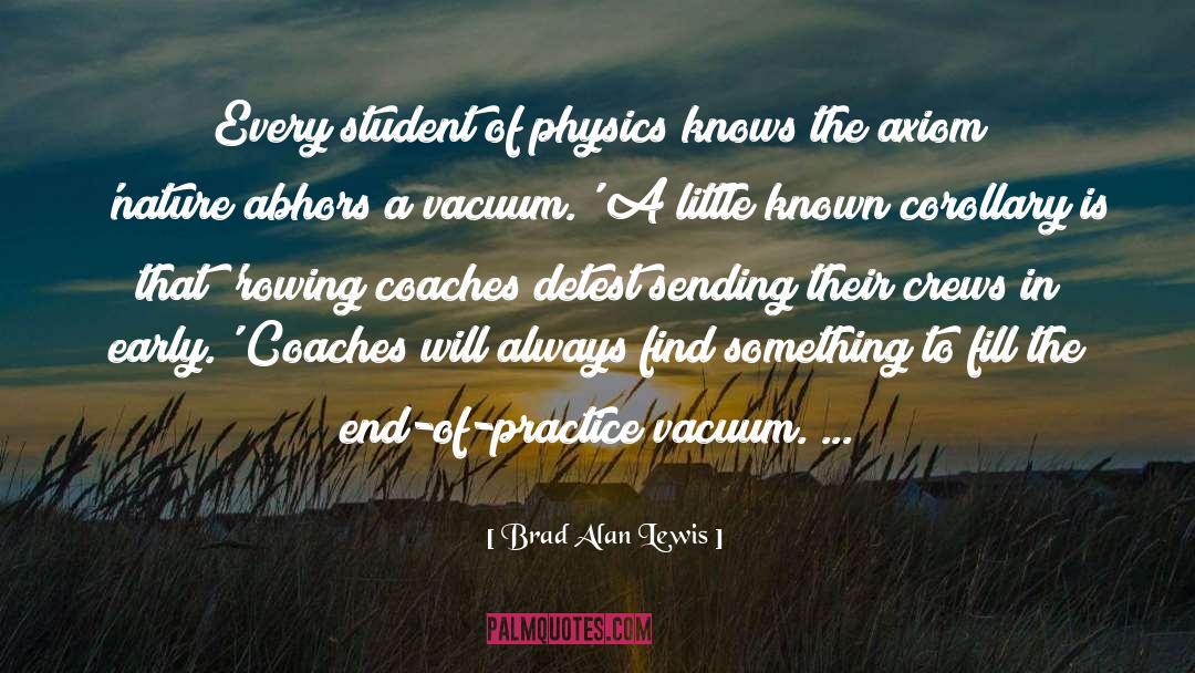 Brad Alan Lewis Quotes: Every student of physics knows