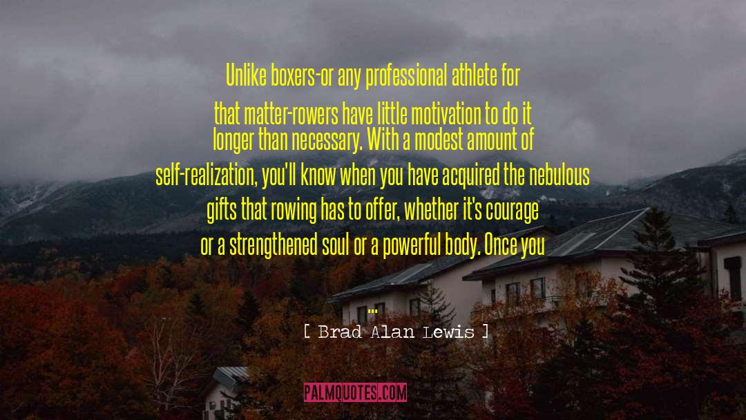 Brad Alan Lewis Quotes: Unlike boxers-or any professional athlete