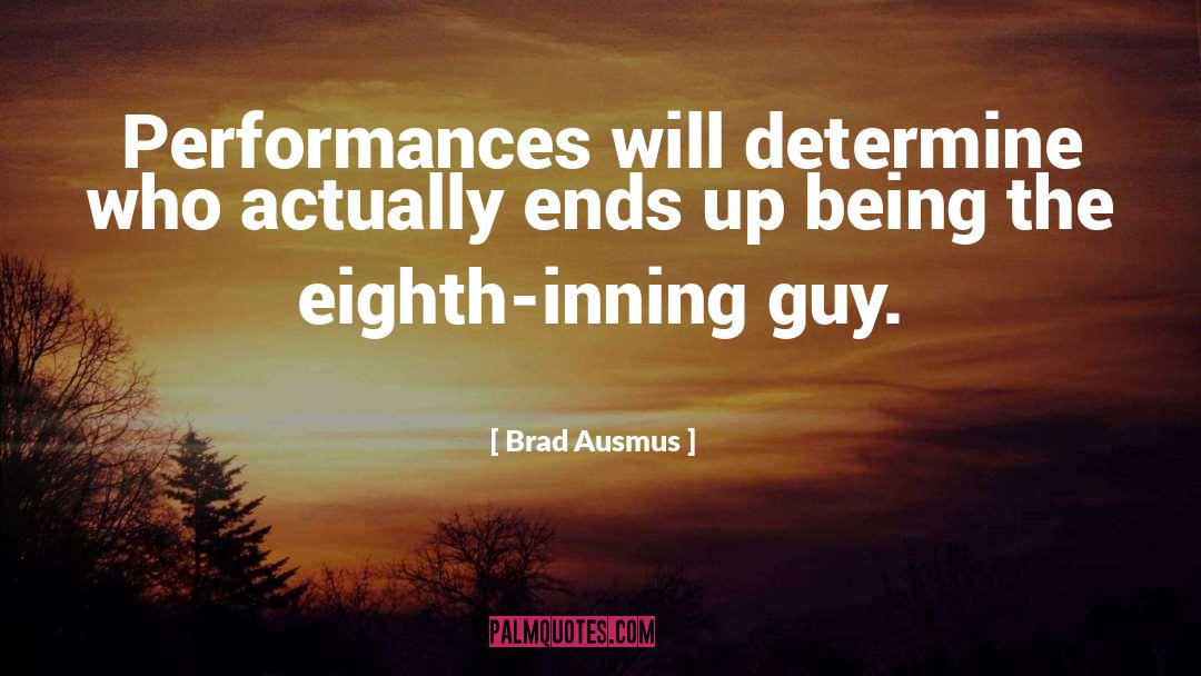 Brad Ausmus Quotes: Performances will determine who actually