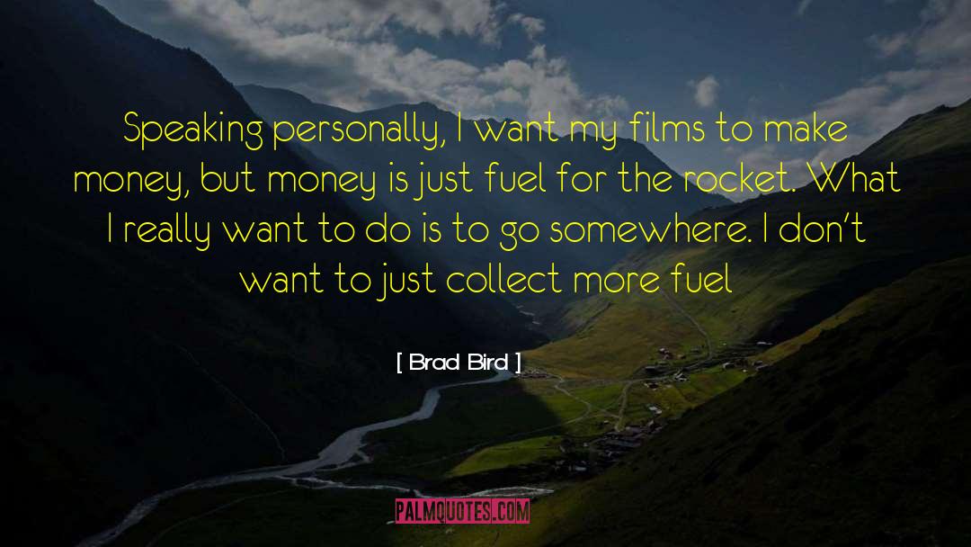 Brad Bird Quotes: Speaking personally, I want my