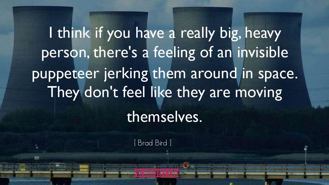 Brad Bird Quotes: I think if you have