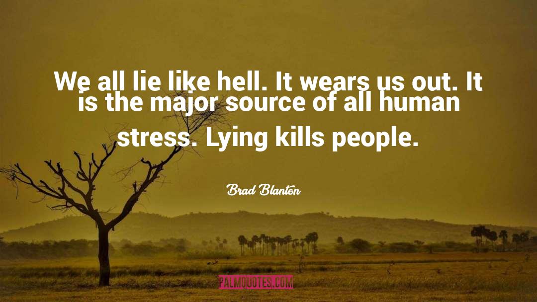 Brad Blanton Quotes: We all lie like hell.