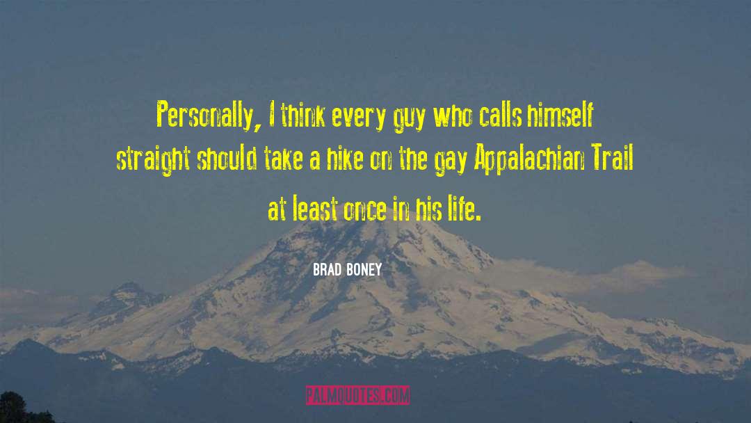 Brad Boney Quotes: Personally, I think every guy