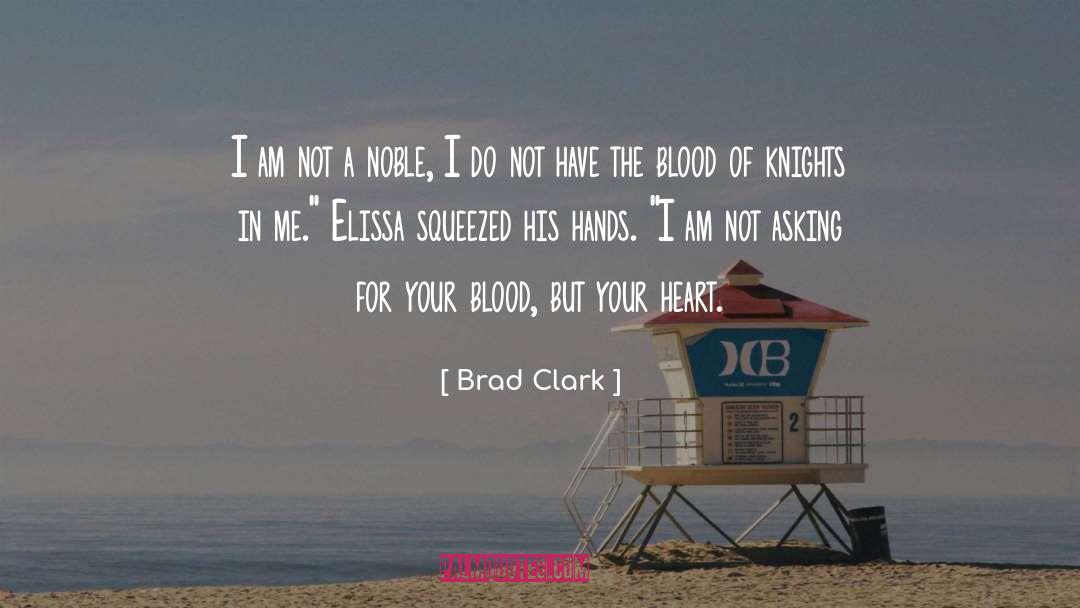 Brad Clark Quotes: I am not a noble,