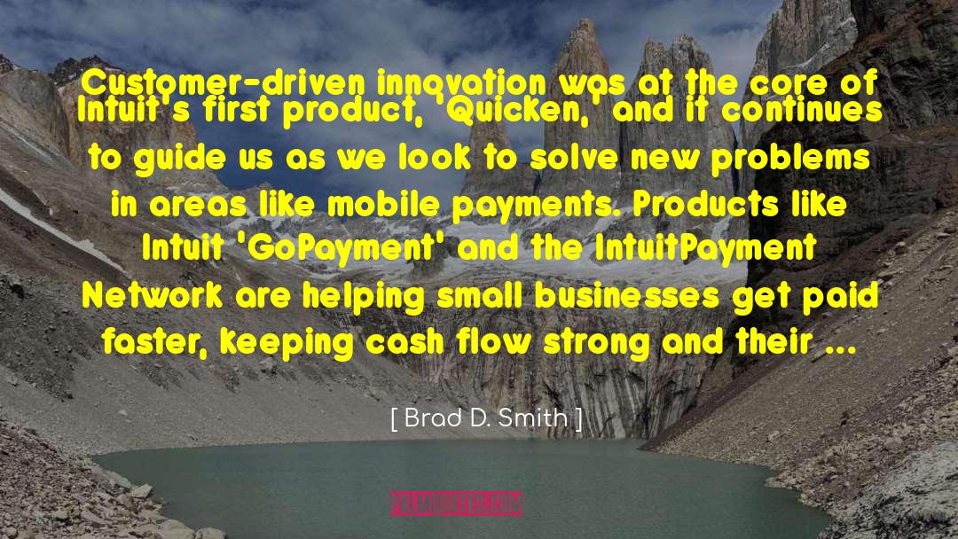 Brad D. Smith Quotes: Customer-driven innovation was at the