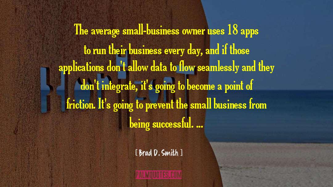 Brad D. Smith Quotes: The average small-business owner uses