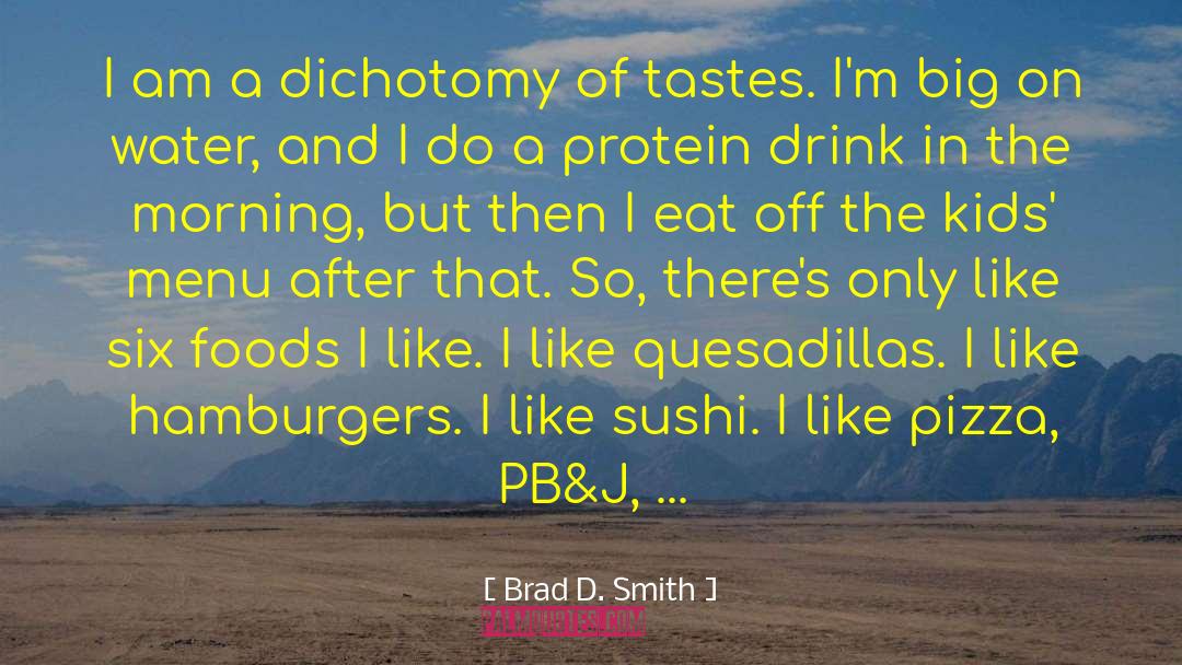Brad D. Smith Quotes: I am a dichotomy of