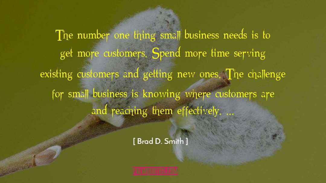 Brad D. Smith Quotes: The number one thing small