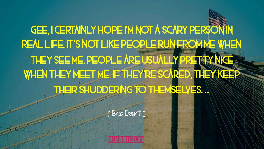 Brad Dourif Quotes: Gee, I certainly hope I'm