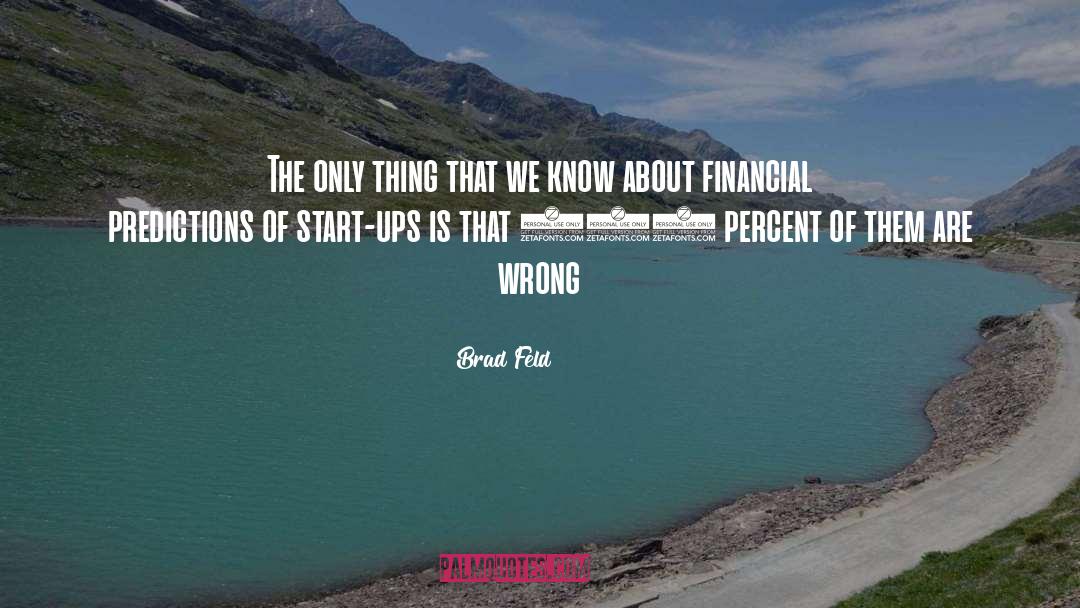 Brad Feld Quotes: The only thing that we