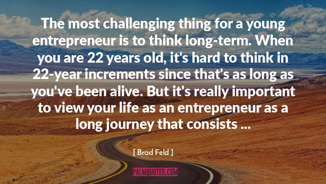 Brad Feld Quotes: The most challenging thing for