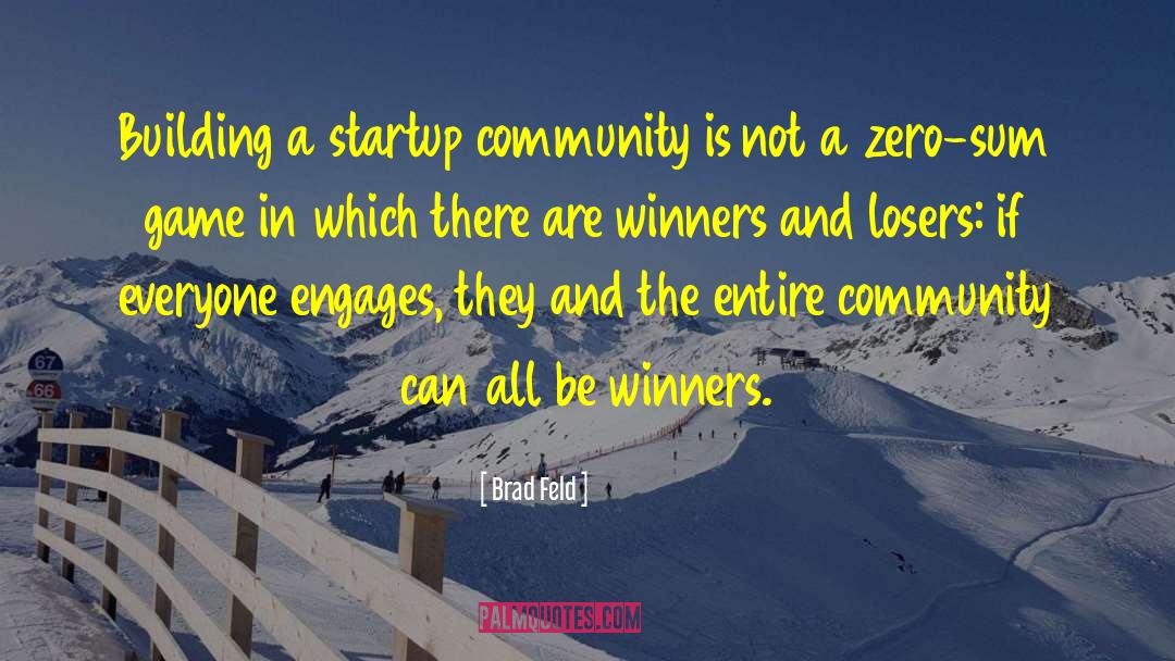 Brad Feld Quotes: Building a startup community is