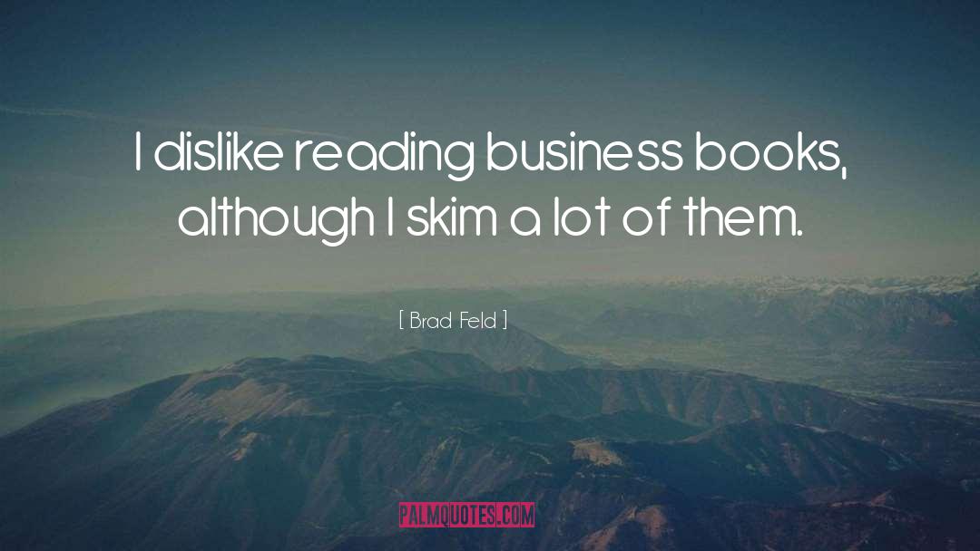 Brad Feld Quotes: I dislike reading business books,