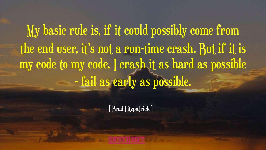 Brad Fitzpatrick Quotes: My basic rule is, if