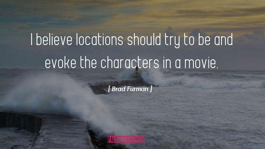 Brad Furman Quotes: I believe locations should try
