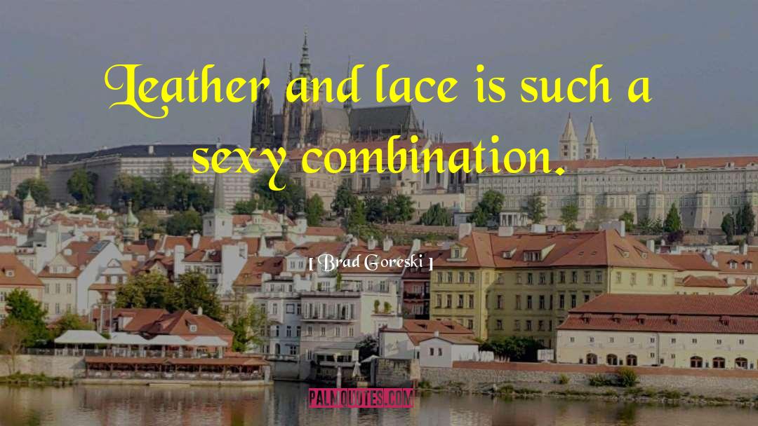Brad Goreski Quotes: Leather and lace is such