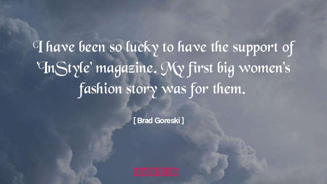 Brad Goreski Quotes: I have been so lucky