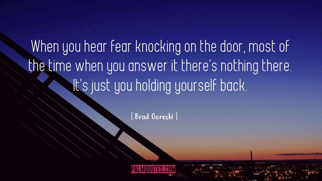 Brad Goreski Quotes: When you hear fear knocking