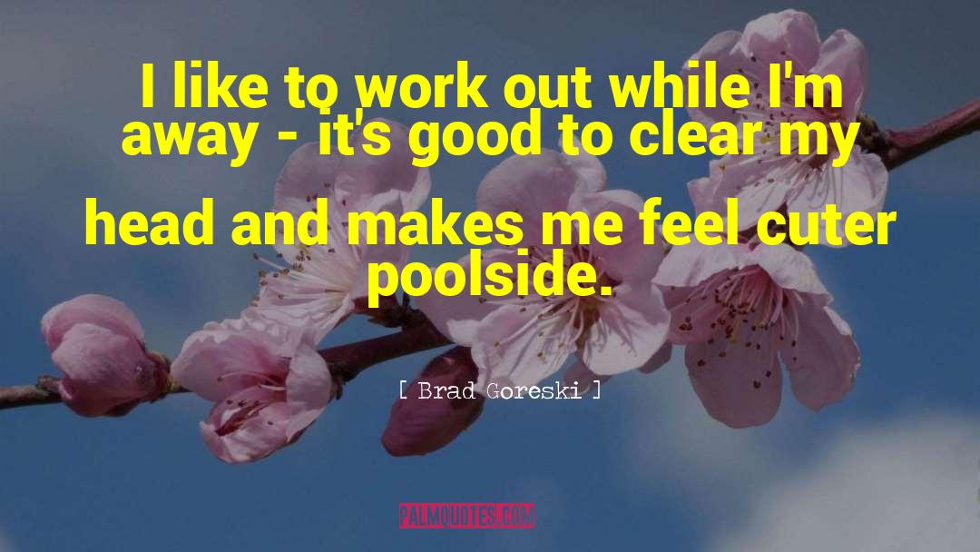 Brad Goreski Quotes: I like to work out