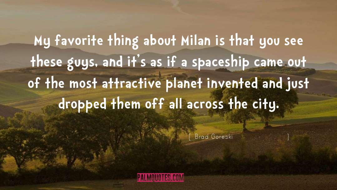 Brad Goreski Quotes: My favorite thing about Milan
