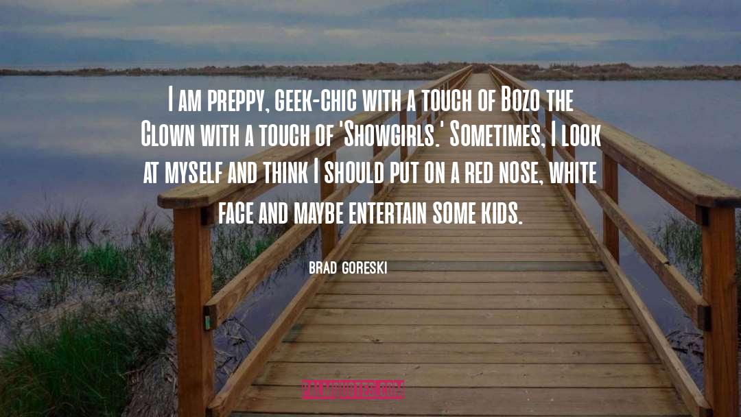 Brad Goreski Quotes: I am preppy, geek-chic with