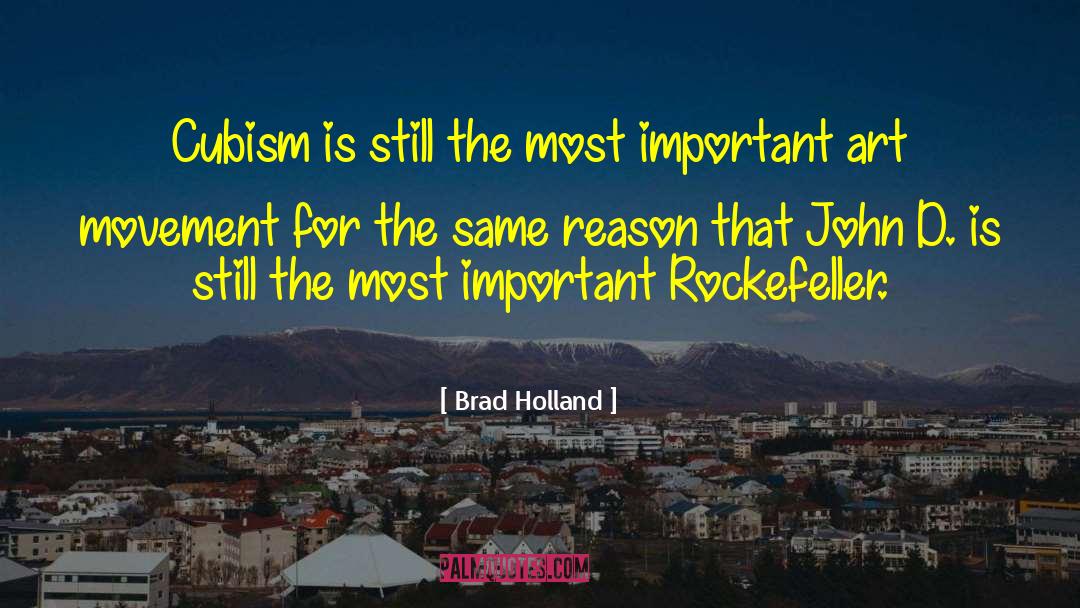 Brad Holland Quotes: Cubism is still the most