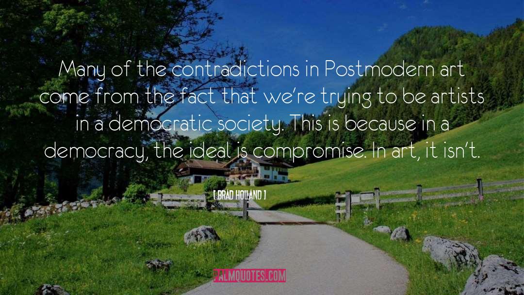 Brad Holland Quotes: Many of the contradictions in