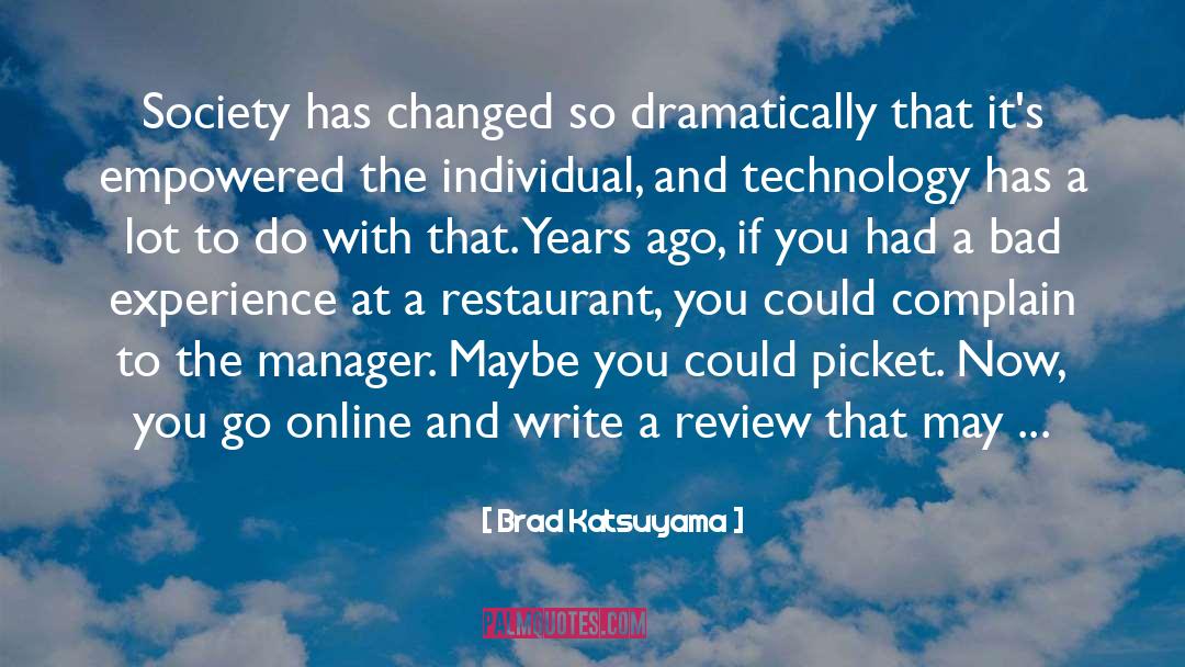 Brad Katsuyama Quotes: Society has changed so dramatically