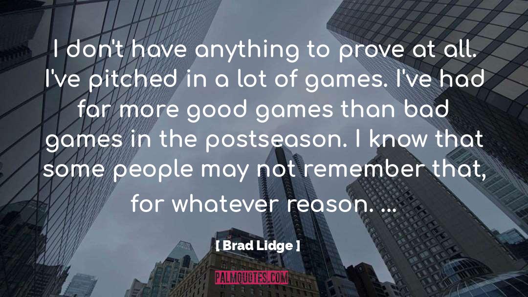 Brad Lidge Quotes: I don't have anything to