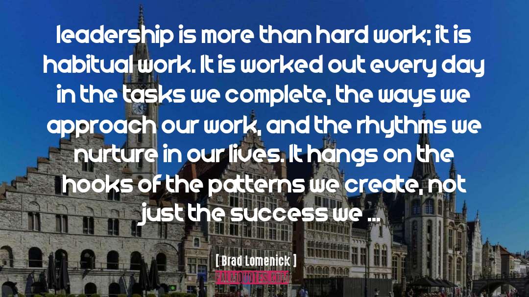Brad Lomenick Quotes: leadership is more than hard