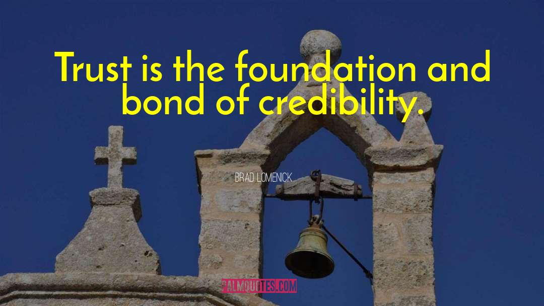 Brad Lomenick Quotes: Trust is the foundation and