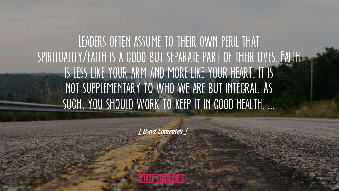 Brad Lomenick Quotes: Leaders often assume to their