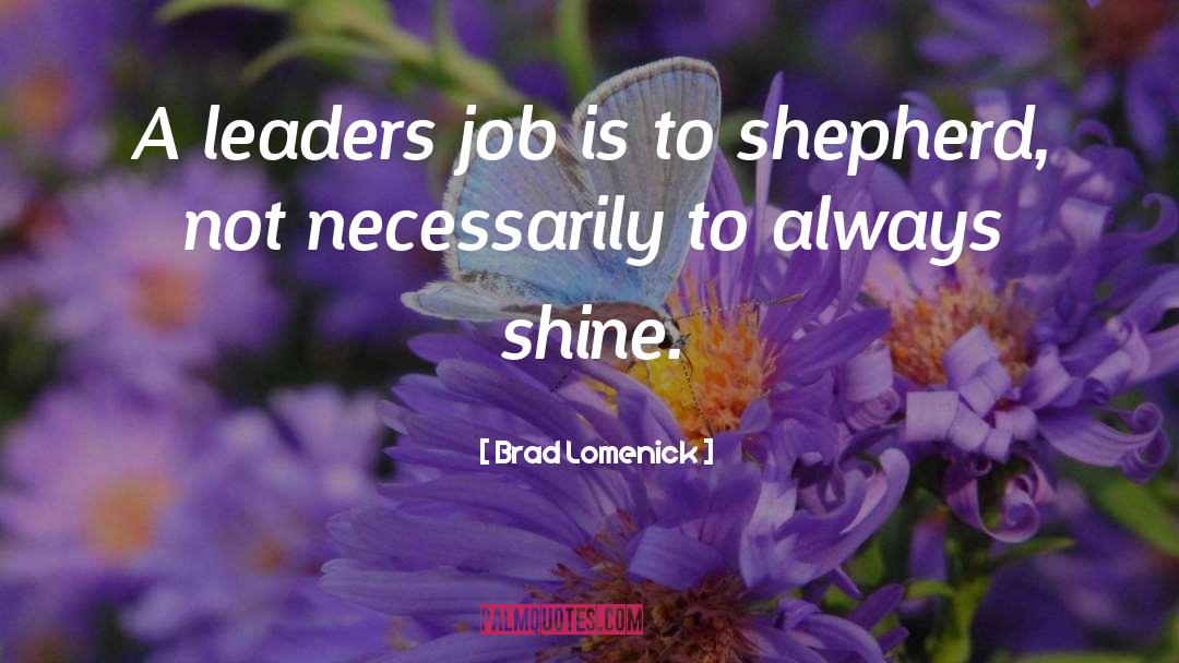 Brad Lomenick Quotes: A leaders job is to