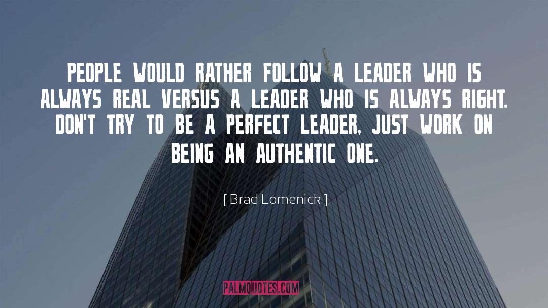 Brad Lomenick Quotes: PEOPLE WOULD RATHER FOLLOW A