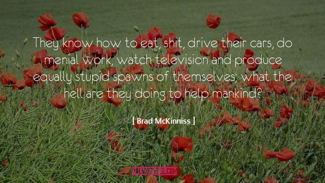 Brad McKinniss Quotes: They know how to eat,