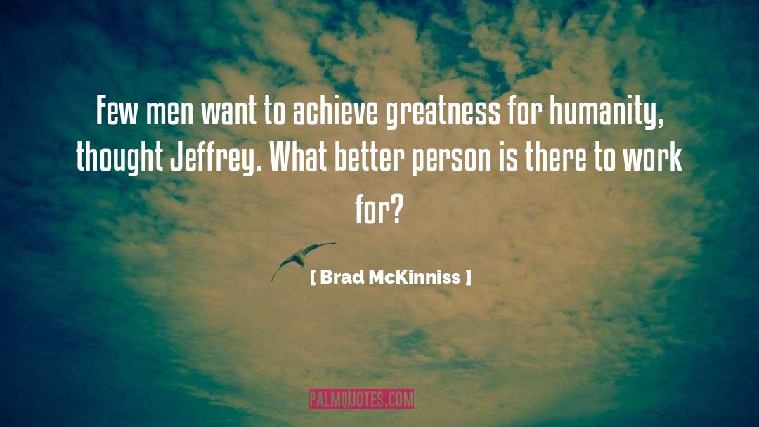 Brad McKinniss Quotes: Few men want to achieve