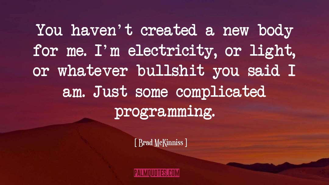 Brad McKinniss Quotes: You haven't created a new
