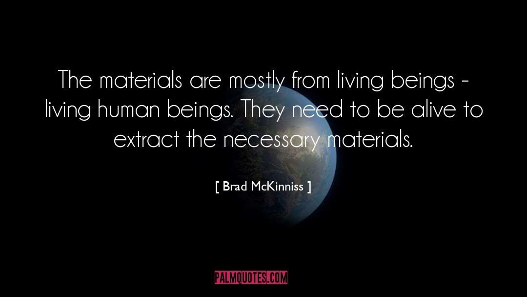 Brad McKinniss Quotes: The materials are mostly from