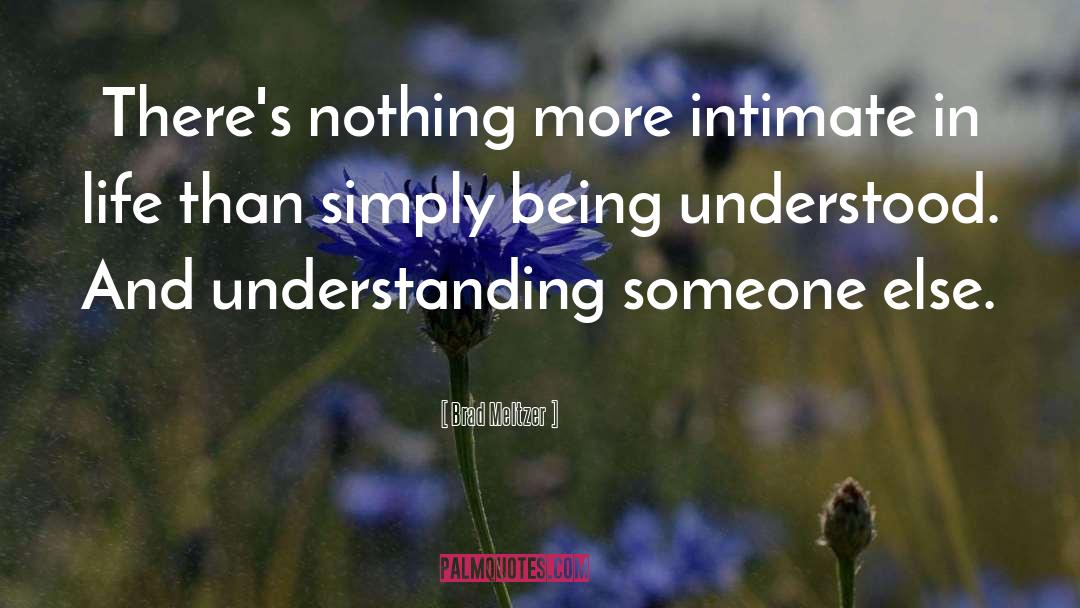 Brad Meltzer Quotes: There's nothing more intimate in