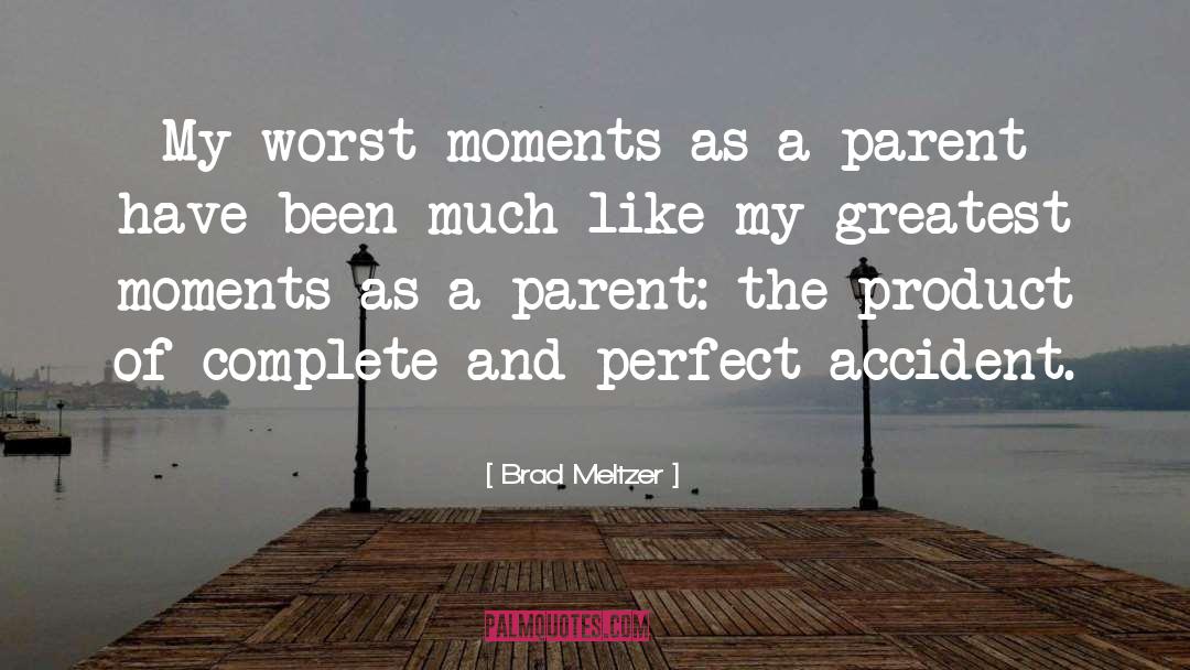 Brad Meltzer Quotes: My worst moments as a